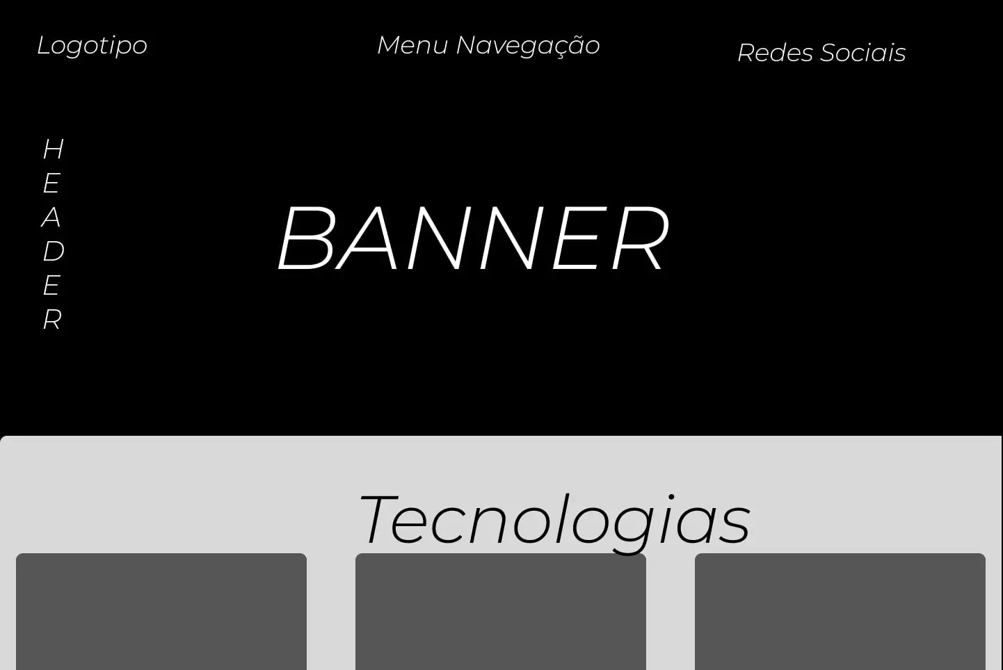 Wireframe em preto e branco com as áreas de logotipo, menu, banner e tecnologias.